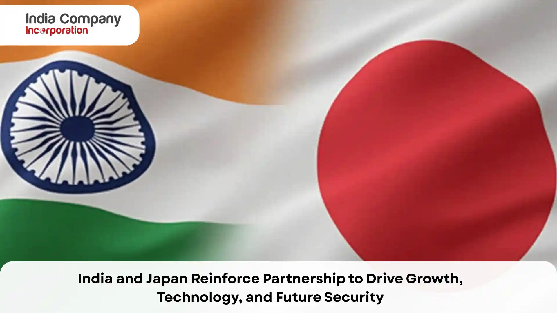 India and Japan Reinforce Partnership to Drive Growth, Technology, and Future Security