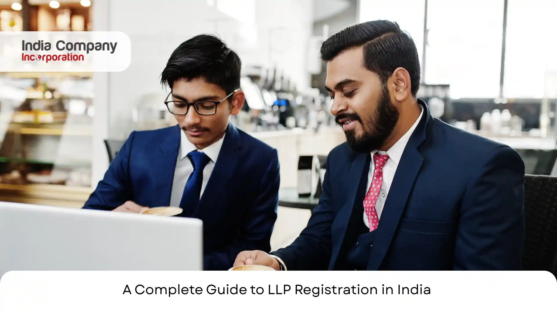 LLP Registration in India: A Complete Guide for Foreign Businesses and NRIs