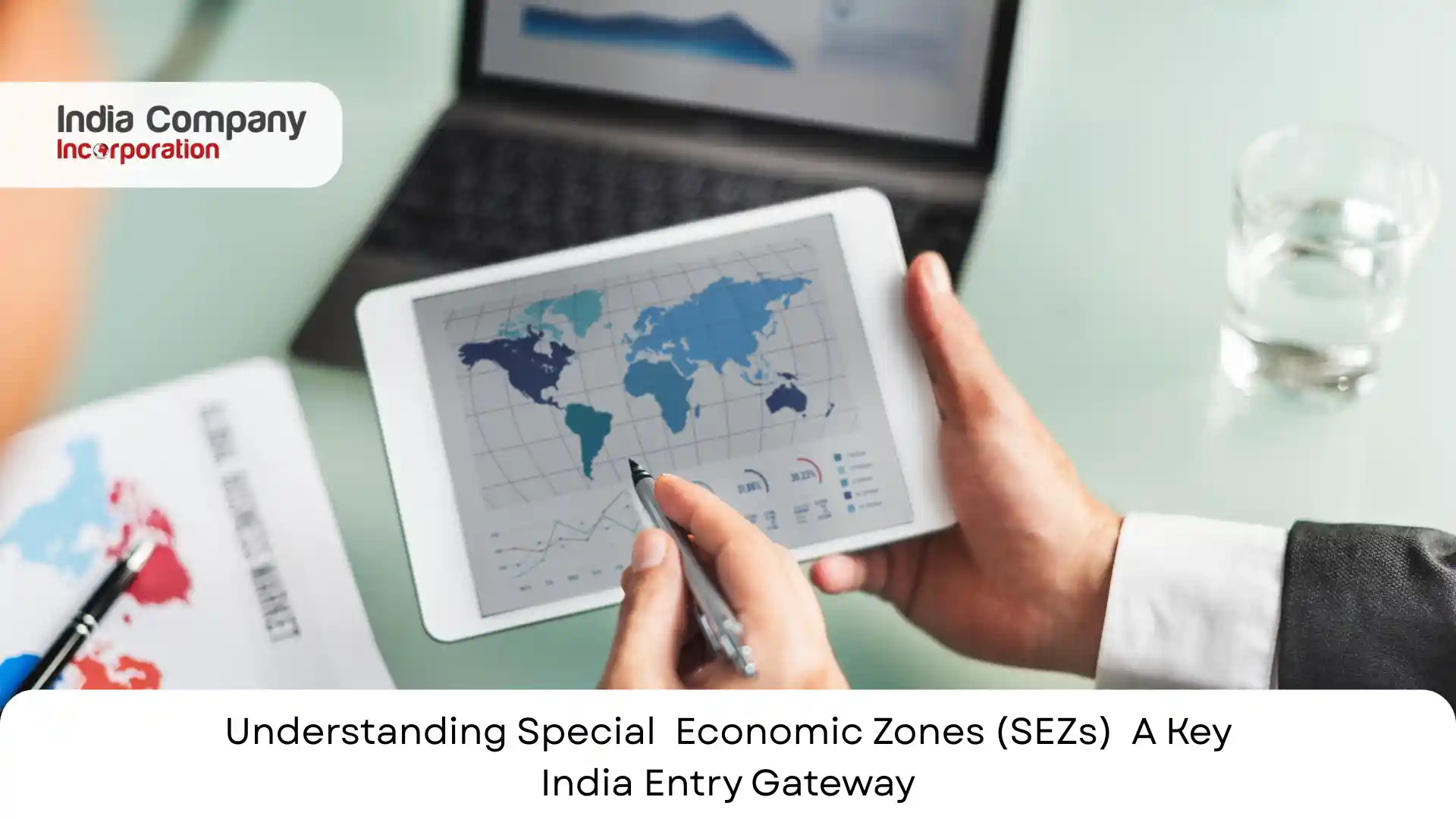 Understanding Special  Economic Zones (SEZs)  A Key India Entry Gateway